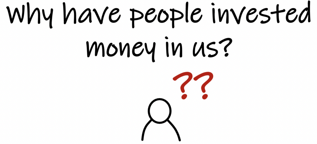 Drawing of a person with two red question marks hovering above. Text: “Why have people invested money in us?”