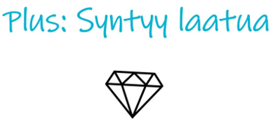 Plus - syntyy laatua