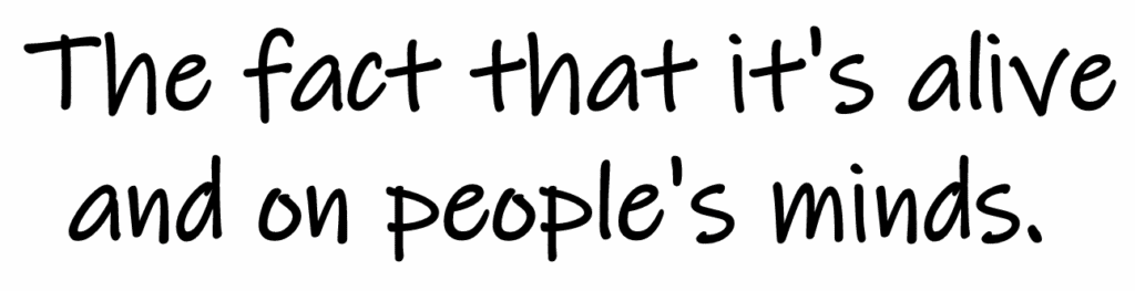 Text: “The fact that it’s alive and on people’s minds.”