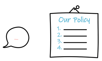 Drawing of a list with four points and a speech bubble. Text: “Our Policy”. This drawing represents communication policy inside of an organization.